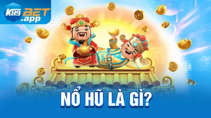 Nổ hũ là gì?